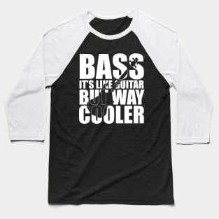 Funny BASS IT'S LIKE GUITAR BUT WAY COOLER T Shirt design cute gift Baseball T-Shirt